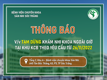 [THÔNG BÁO] V/v TẠM DỪNG KHÁM NHI KHOA NGOÀI GIỜ (17:00 - 19:00 MỖI NGÀY) TẠI KHU KCB THEO YÊU CẦU TỪ 26/11/2022