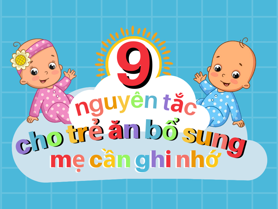 09 NGUYÊN TẮC CHO TRẺ ĂN BỔ SUNG CÁC MẸ CẦN GHI NHỚ