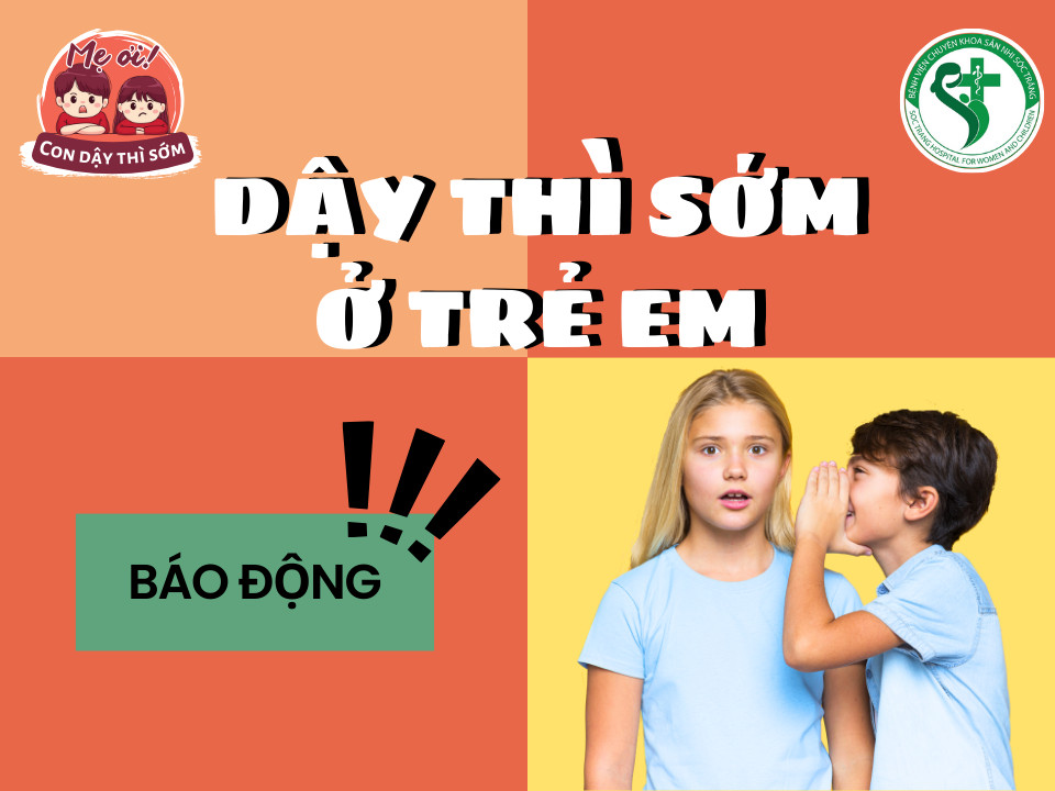BÁO ĐỘNG DẬY THÌ SỚM Ở TRẺ EM