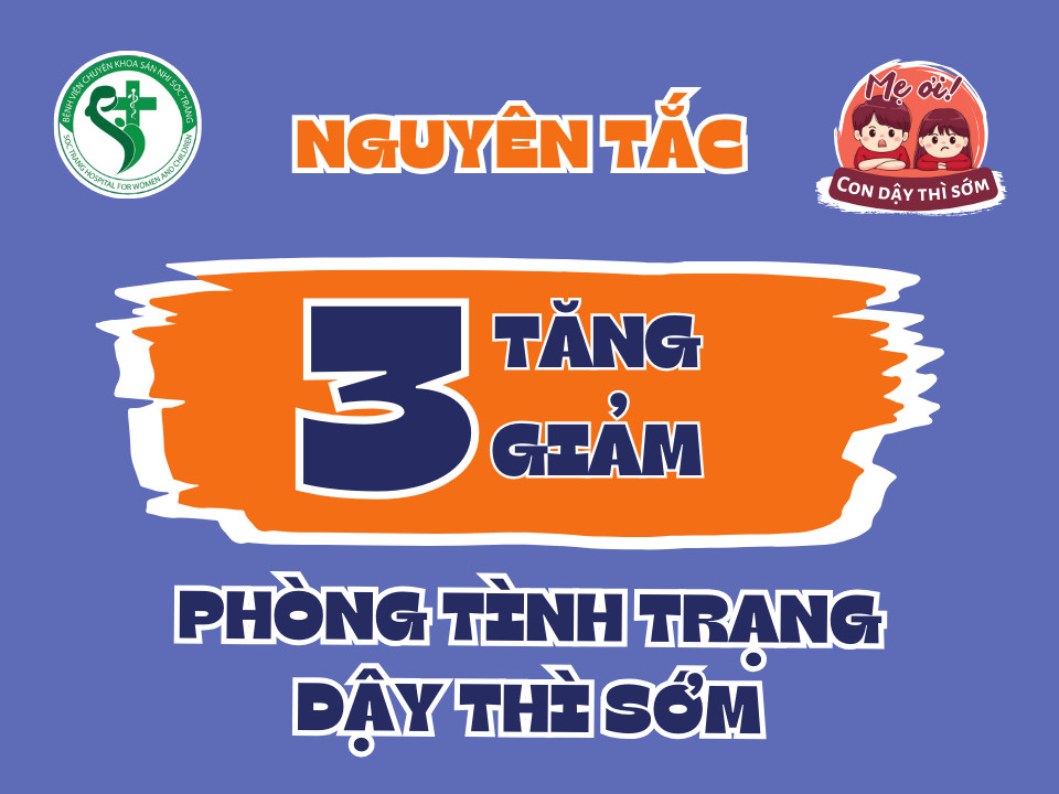 NGUYÊN TẮC "3 TĂNG 3 GIẢM" PHÒNG TÌNH TRẠNG DẬY THÌ SỚM