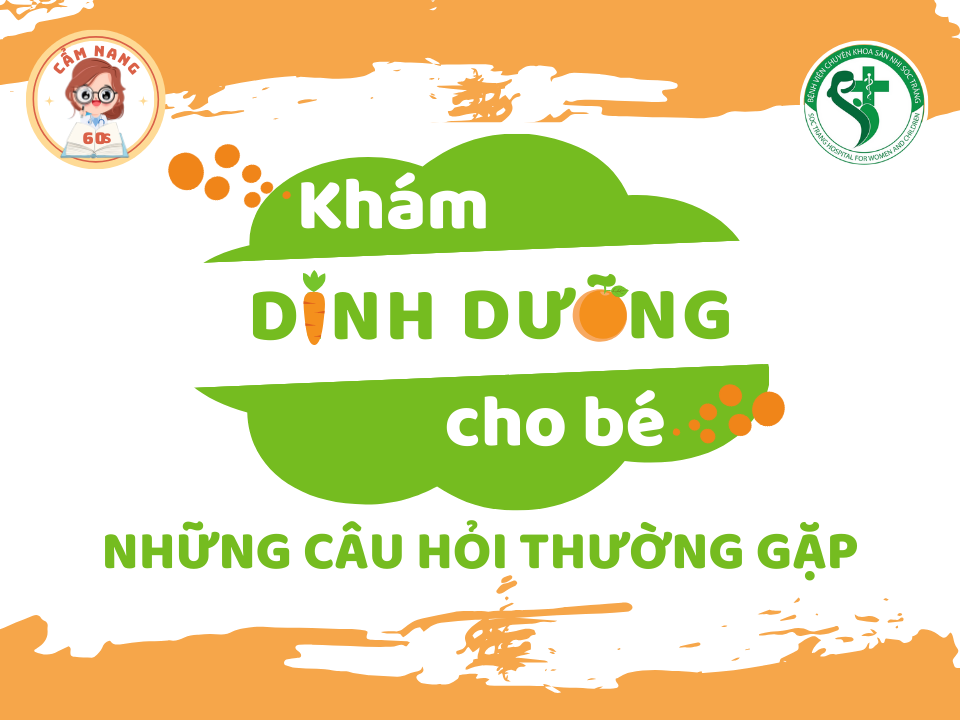CẨM NANG 60s: NHỮNG CÂU HỎI THƯỜNG GẶP VỀ KHÁM DINH DƯỠNG CHO BÉ
