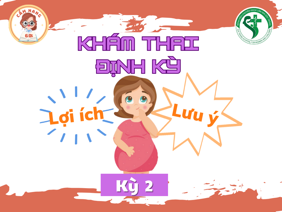 CẨM NANG 60s: KHÁM THAI ĐỊNH KỲ - LỢI ÍCH & LƯU Ý (Kỳ 2)