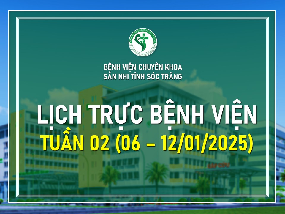 LỊCH TRỰC TUẦN 02, TỪ NGÀY 06 - 12/01/2025