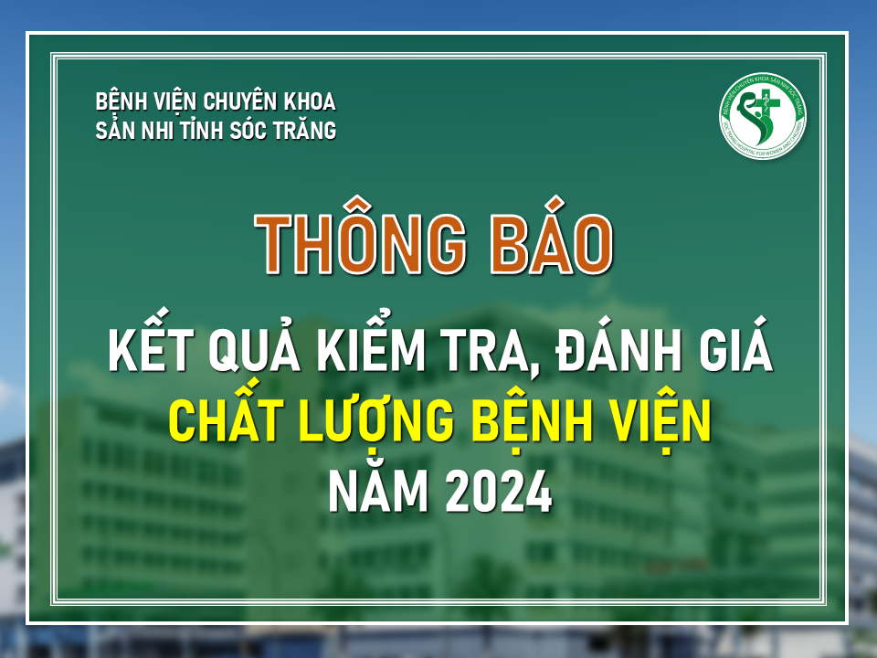 KẾT QUẢ KIỂM TRA, ĐÁNH GIÁ CHẤT LƯỢNG BỆNH VIỆN NĂM 2024