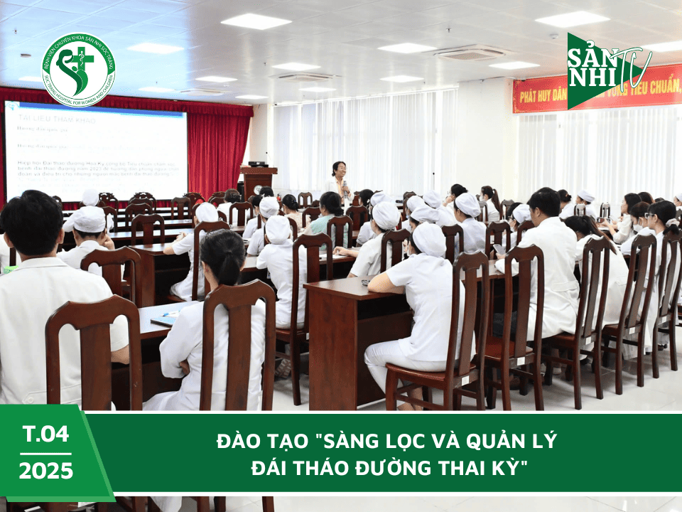 SẢN NHI TV: ĐÀO TẠO "SÀNG LỌC VÀ QUẢN LÝ ĐÁI THÁO ĐƯỜNG THAI KỲ"