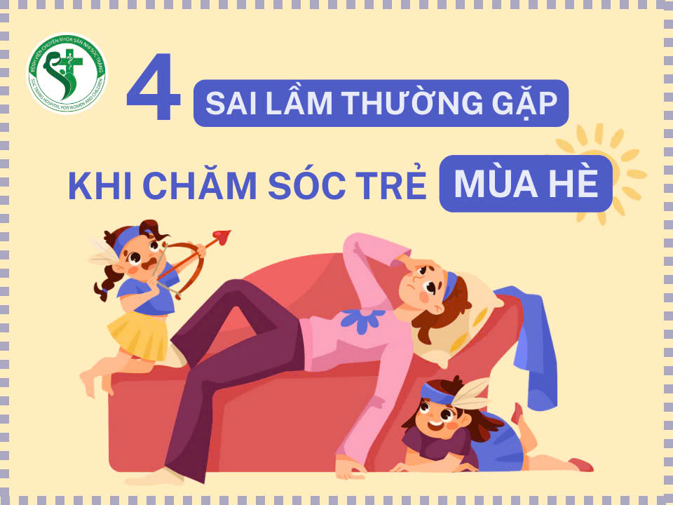04 SAI LẦM THƯỜNG GẶP KHI CHĂM SÓC TRẺ MÙA HÈ