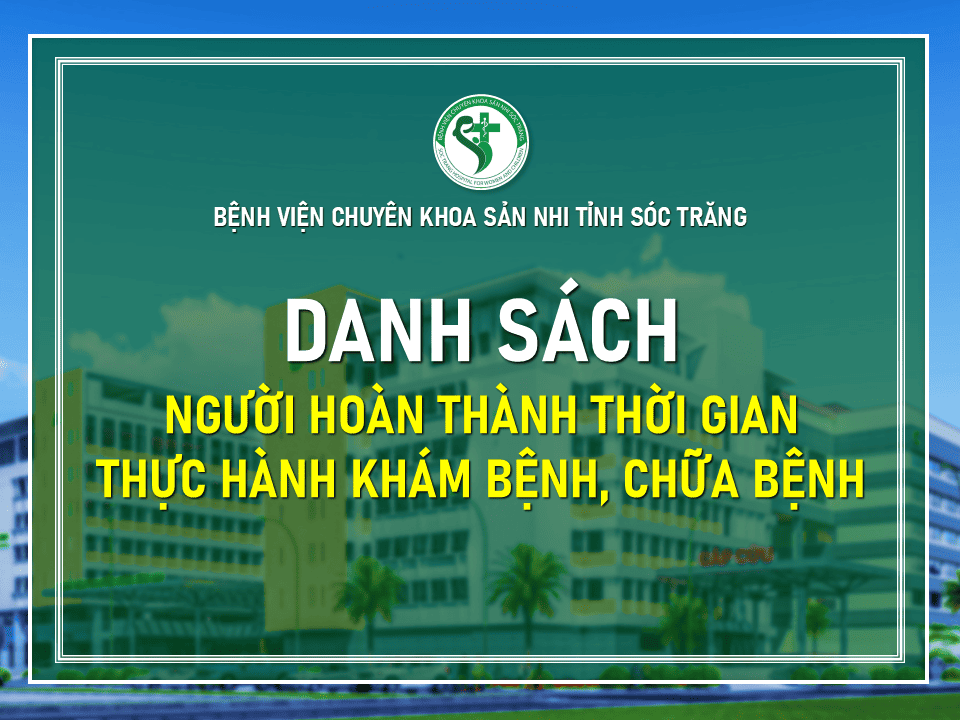 DANH SÁCH NGƯỜI HOÀN THÀNH THỜI GIAN THỰC HÀNH KHÁM BỆNH, CHỮA BỆNH THÁNG 3/2025