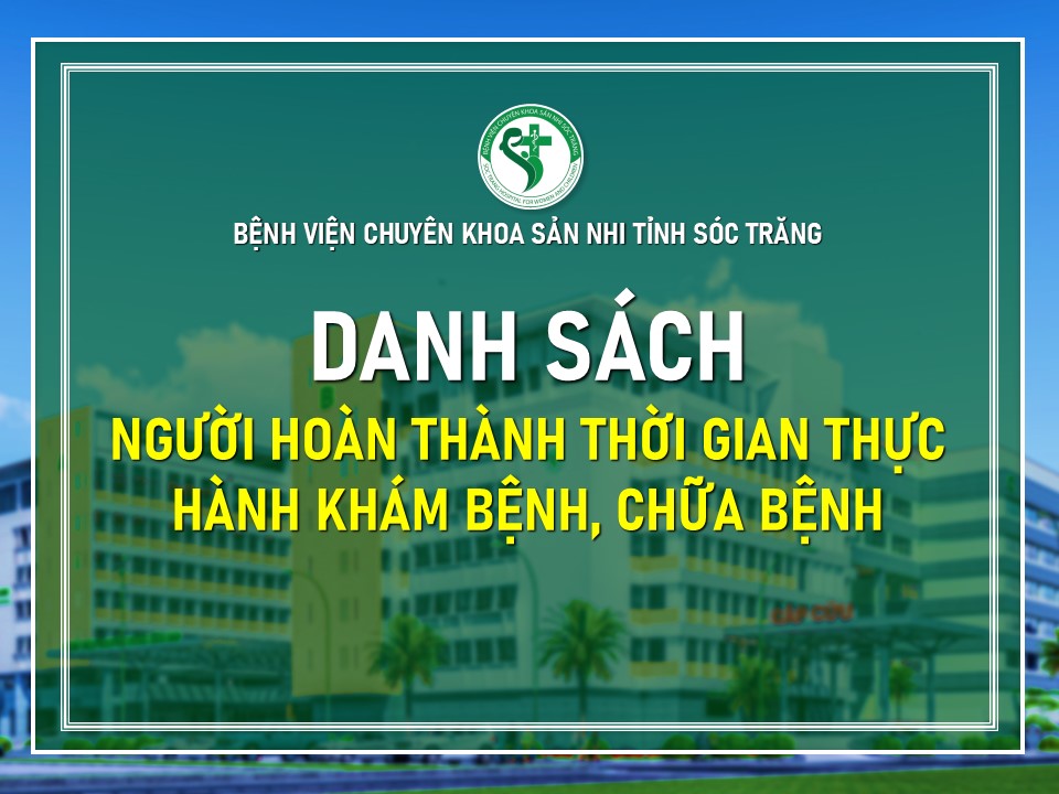 DANH SÁCH NGƯỜI HOÀN THÀNH THỜI GIAN THỰC HÀNH KHÁM BỆNH, CHỮA BỆNH THÁNG 4/2025