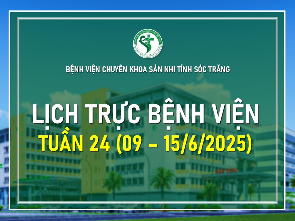 LỊCH TRỰC TUẦN 24, TỪ NGÀY 09 - 15/06/2025