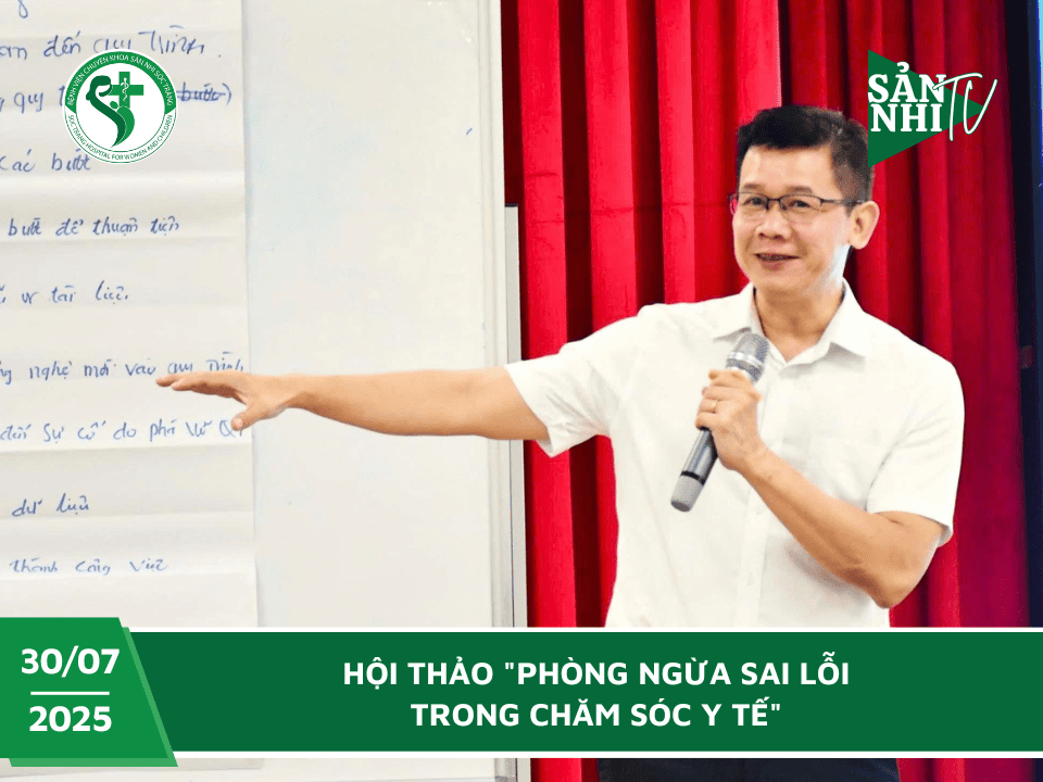 SẢN NHI TV: HỘI THẢO "PHÒNG NGỪA SAI LỖI TRONG CHĂM SÓC Y TẾ"