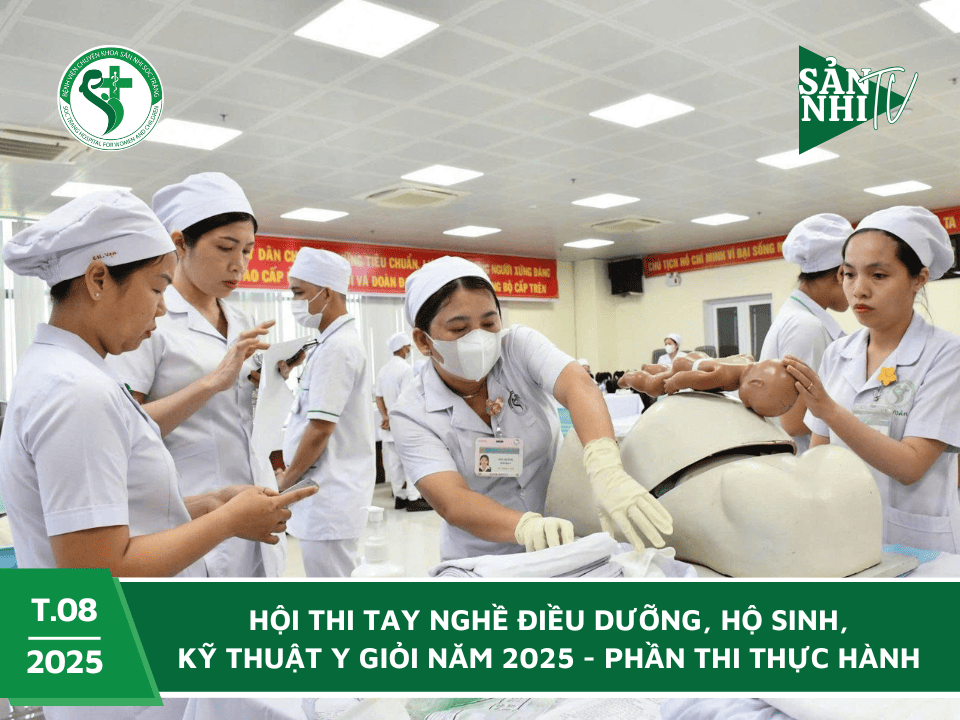 SẢN NHI TV: HỘI THI TAY NGHỀ ĐIỀU DƯỠNG, HỘ SINH, KỸ THUẬT Y GIỎI 2025 - PHẦN THI THỰC HÀNH