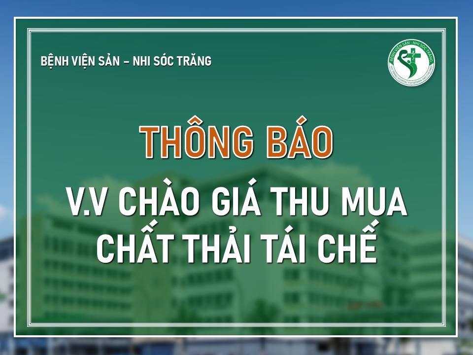 THÔNG BÁO: V.v CHÀO GIÁ THU MUA CHẤT THẢI TÁI CHẾ NĂM 2026 (Lần 2)