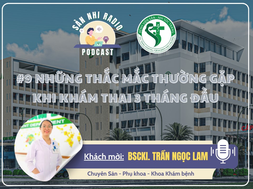 SẢN NHI RADIO #9: NHỮNG THẮC MẮC THƯỜNG GẶP KHI KHÁM THAI 3 THÁNG ĐẦU